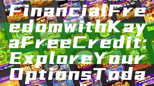 "Unlock Your Financial Freedom with Kaya Free Credit: Explore Your Options Today"
